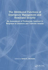 The Distributed Functions of Emergency Management and Homeland Security: An Assessment Professions Involved Response to Disasters Terrorist Attacks
