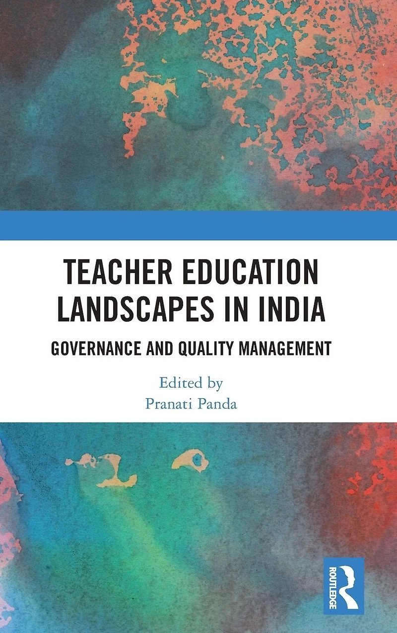 Teacher Education Landscapes India: Governance and Quality Management