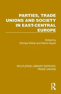 Parties, Trade Unions and Society East-Central Europe