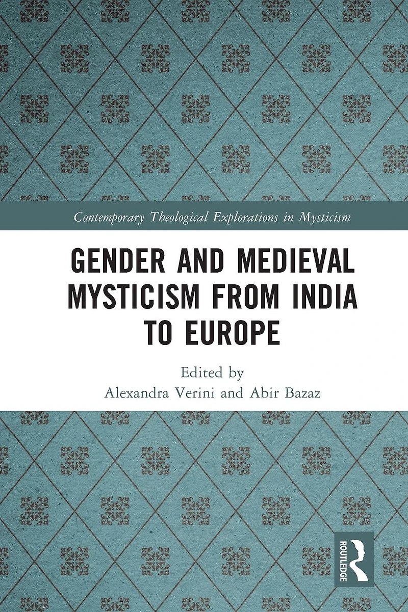 Gender and Medieval Mysticism from India to Europe