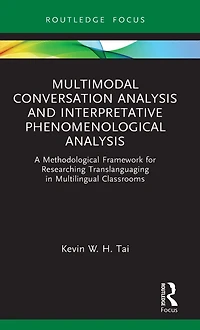 Multimodal Conversation Analysis and Interpretative Phenomenological Analysis: A Methodological Framework for Researching Translanguaging Multilingual Classrooms