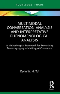 Multimodal Conversation Analysis and Interpretative Phenomenological Analysis: A Methodological Framework for Researching Translanguaging Multilingual Classrooms