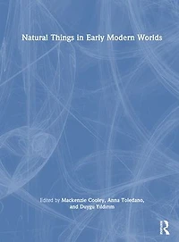 Natural Things Early Modern Worlds
