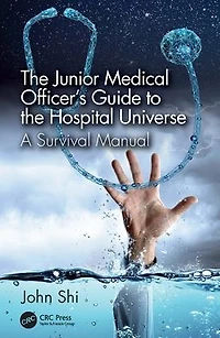 the Junior Medical Officer's Guide to Hospital Universe: A Survival Manual