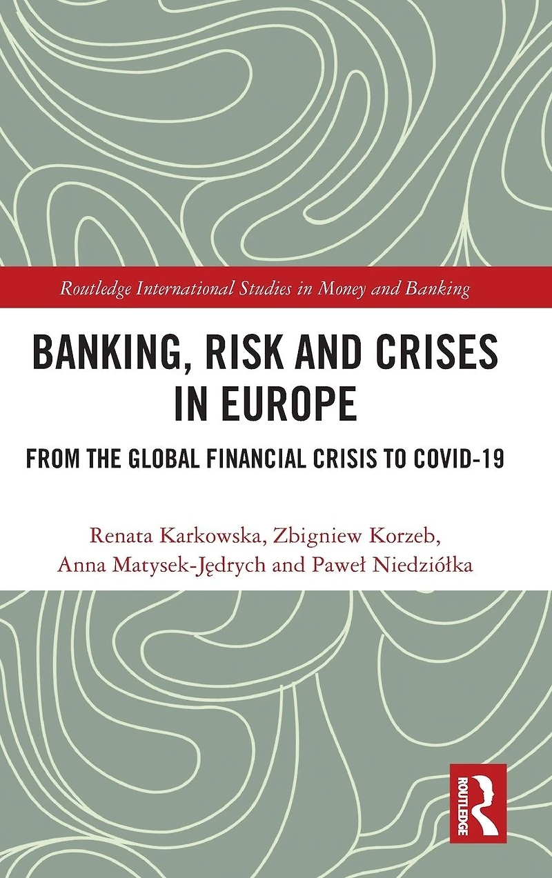 Banking, Risk and Crises Europe: From the Global Financial Crisis to COVID-19