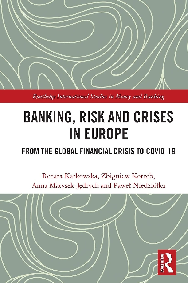 Banking, Risk and Crises Europe: From the Global Financial Crisis to COVID-19