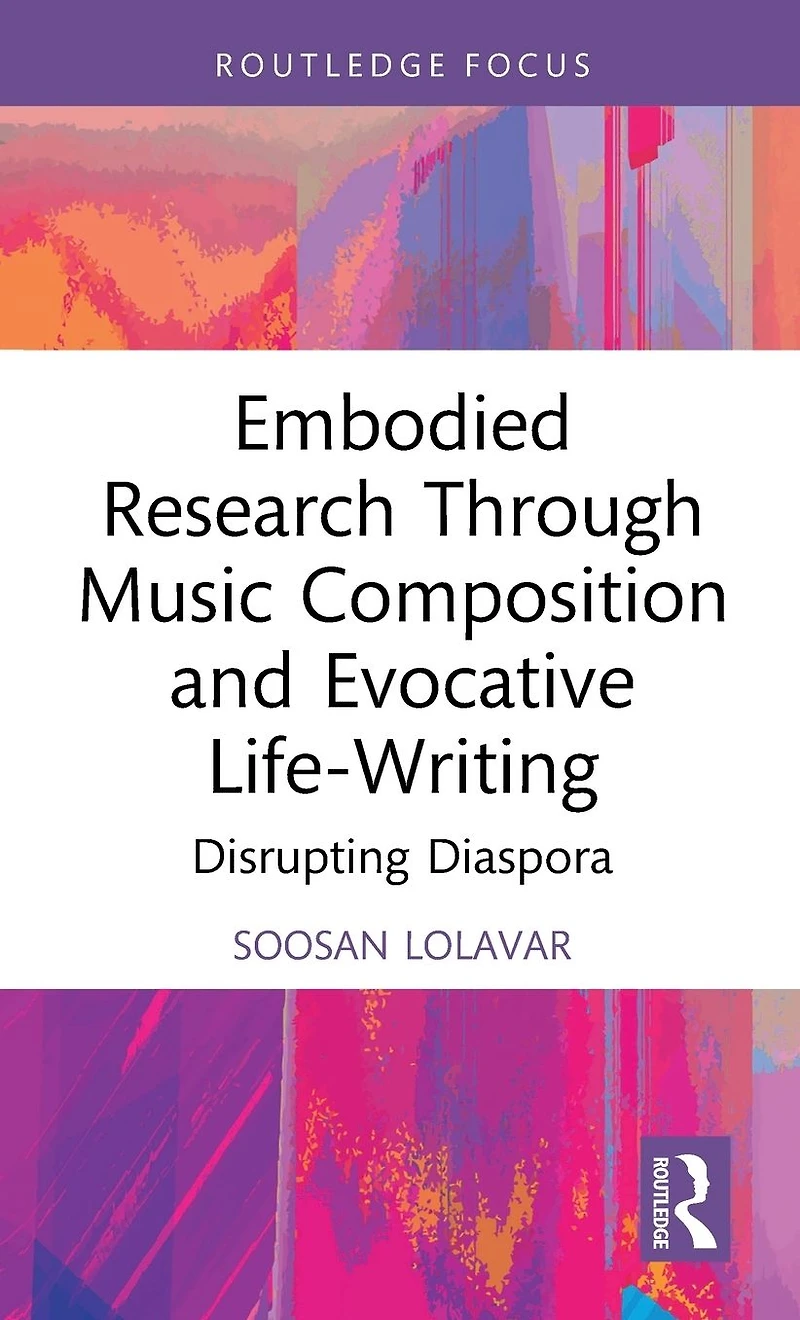 Embodied Research Through Music Composition and Evocative Life-Writing: Disrupting Diaspora