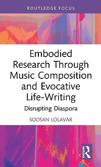 Embodied Research Through Music Composition and Evocative Life-Writing: Disrupting Diaspora