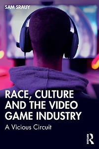 Race, Culture and the Video Game Industry: A Vicious Circuit