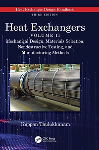 Heat Exchangers: Mechanical Design, Materials Selection, Nondestructive Testing, and Manufacturing Methods