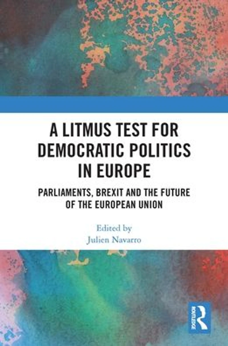 A Litmus Test for Democratic Politics Europe: Parliaments, Brexit and the Future of European Union