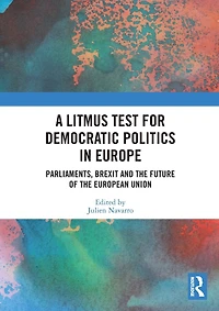 A Litmus Test for Democratic Politics Europe: Parliaments, Brexit and the Future of European Union