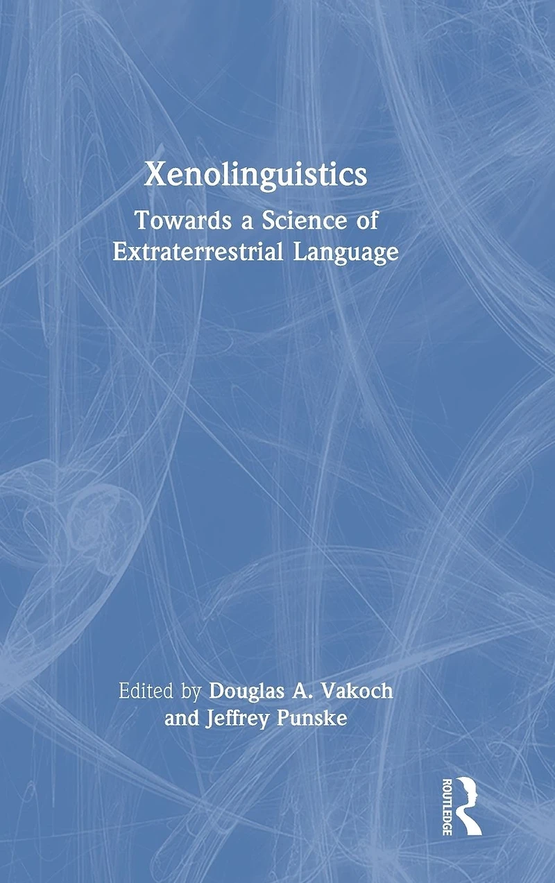 Xenolinguistics: Towards a Science of Extraterrestrial Language