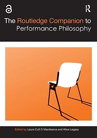 The Routledge Companion to Performance Philosophy