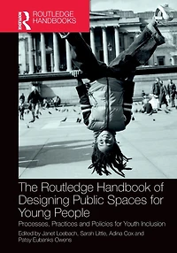 The Routledge Handbook of Designing Public Spaces for Young People: Processes, Practices and Policies Youth Inclusion