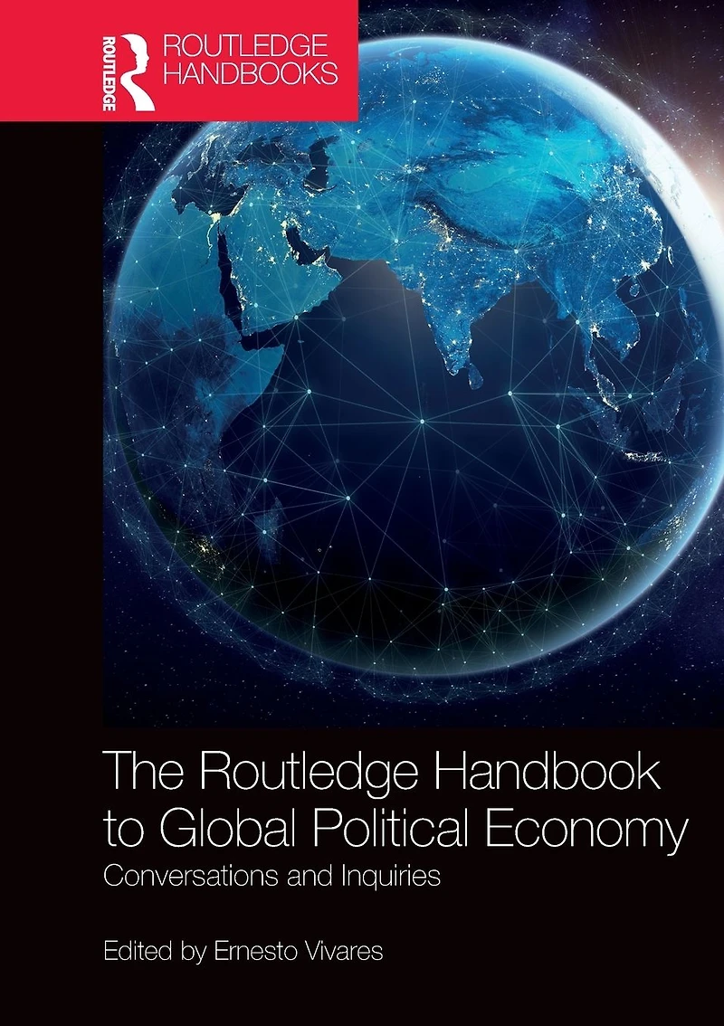 The Routledge Handbook to Global Political Economy: Conversations and Inquiries