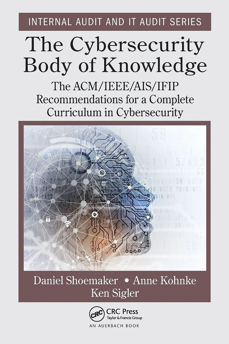 The Cybersecurity Body of Knowledge: ACM/IEEE/AIS/IFIP Recommendations for a Complete Curriculum