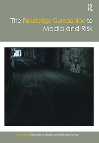 The Routledge Companion to Media and Risk