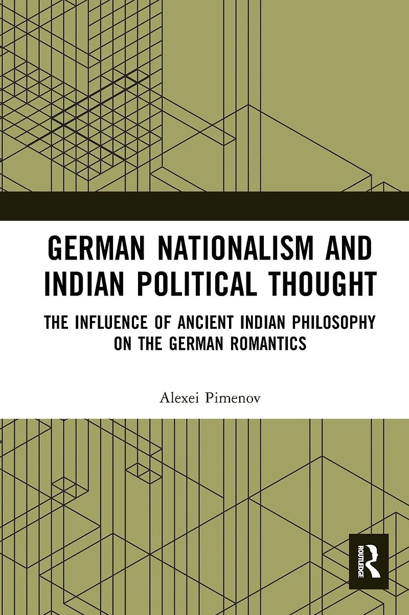 German Nationalism and Indian Political Thought: the Influence of Ancient Philosophy on Romantics