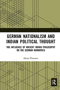 German Nationalism and Indian Political Thought: the Influence of Ancient Philosophy on Romantics
