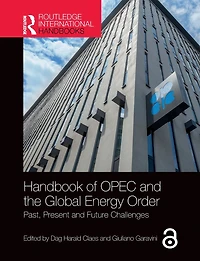 Handbook of OPEC and the Global Energy Order: Past, Present Future Challenges
