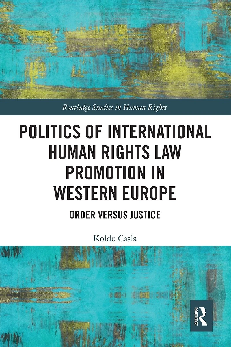 Politics of International Human Rights Law Promotion Western Europe: Order versus Justice