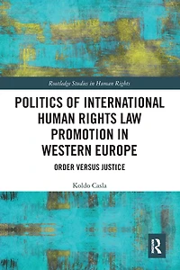 Politics of International Human Rights Law Promotion Western Europe: Order versus Justice