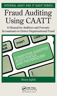 Fraud Auditing Using CAATT: A Manual for Auditors and Forensic Accountants to Detect Organizational