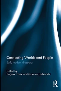 Connecting Worlds and People: Early modern diasporas