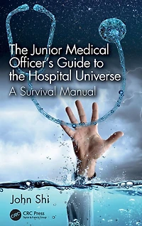 the Junior Medical Officer's Guide to Hospital Universe: A Survival Manual