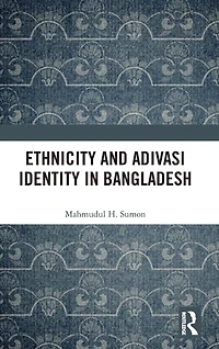 Ethnicity and Adivasi Identity Bangladesh