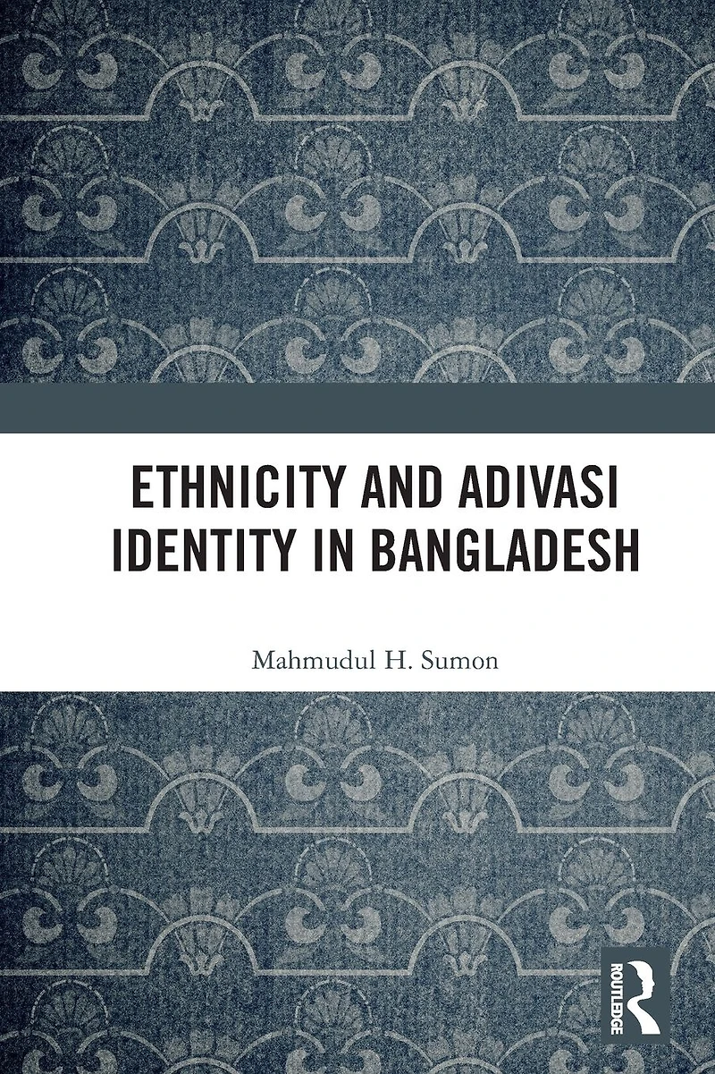 Ethnicity and Adivasi Identity Bangladesh