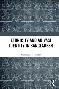 Ethnicity and Adivasi Identity Bangladesh