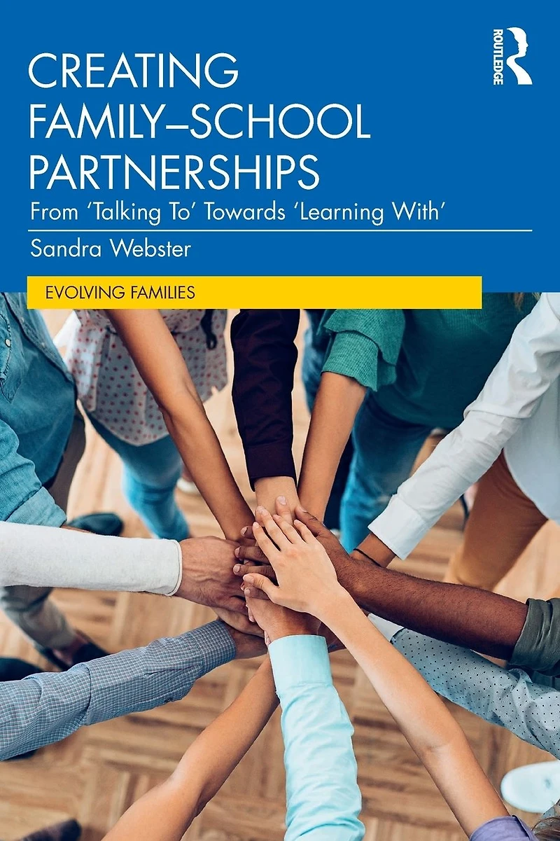 Creating Family-School Partnerships: From 'Talking To' Towards 'Learning With'