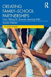 Creating Family-School Partnerships: From 'Talking To' Towards 'Learning With'
