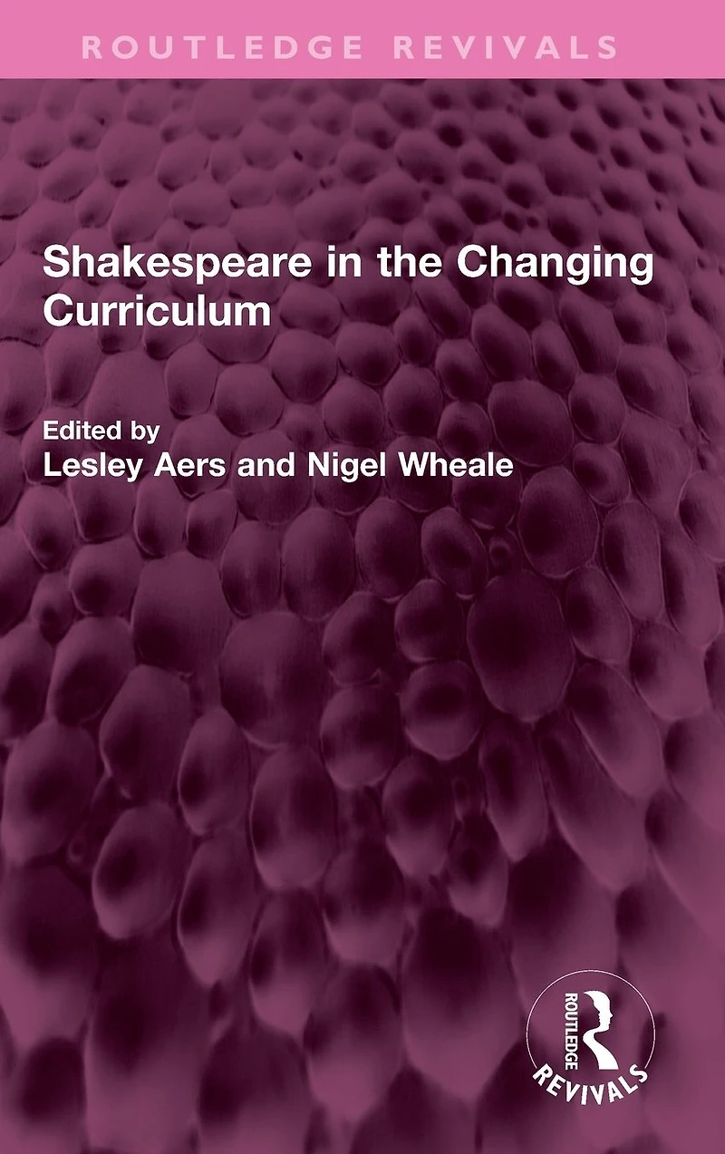 Shakespeare the Changing Curriculum