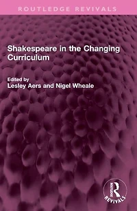Shakespeare the Changing Curriculum