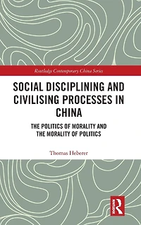 Social Disciplining and Civilising Processes China: the Politics of Morality