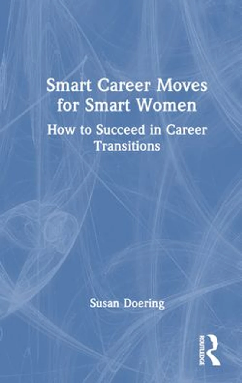 Smart Career Moves for Women: How to Succeed Transitions