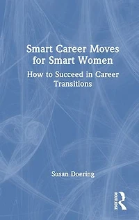 Smart Career Moves for Women: How to Succeed Transitions
