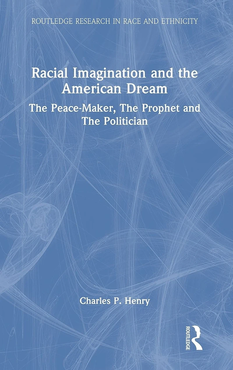 Racial Imagination and The American Dream: Peace-Maker, Prophet Politician
