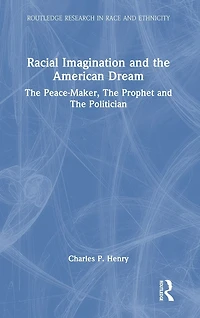 Racial Imagination and The American Dream: Peace-Maker, Prophet Politician