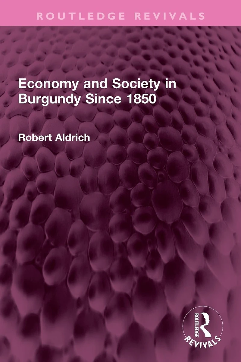 Economy and Society Burgundy Since 1850