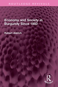 Economy and Society Burgundy Since 1850