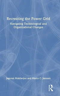 Recreating the Power Grid: Navigating Technological and Organizational Changes