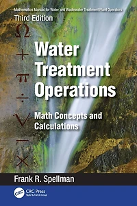 Mathematics Manual for Water and Wastewater Treatment Plant Operators: Operations: Math Concepts Calculations