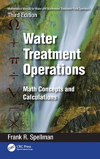 Mathematics Manual for Water and Wastewater Treatment Plant Operators: Operations: Math Concepts Calculations