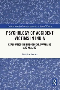 Psychology of Accident Victims India: Explorations Embodiment, Suffering and Healing