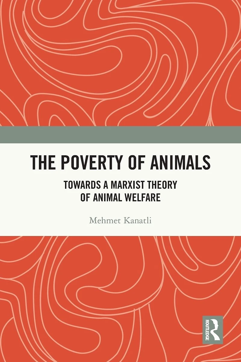 The Poverty of Animals: Towards a Marxist Theory Animal Welfare