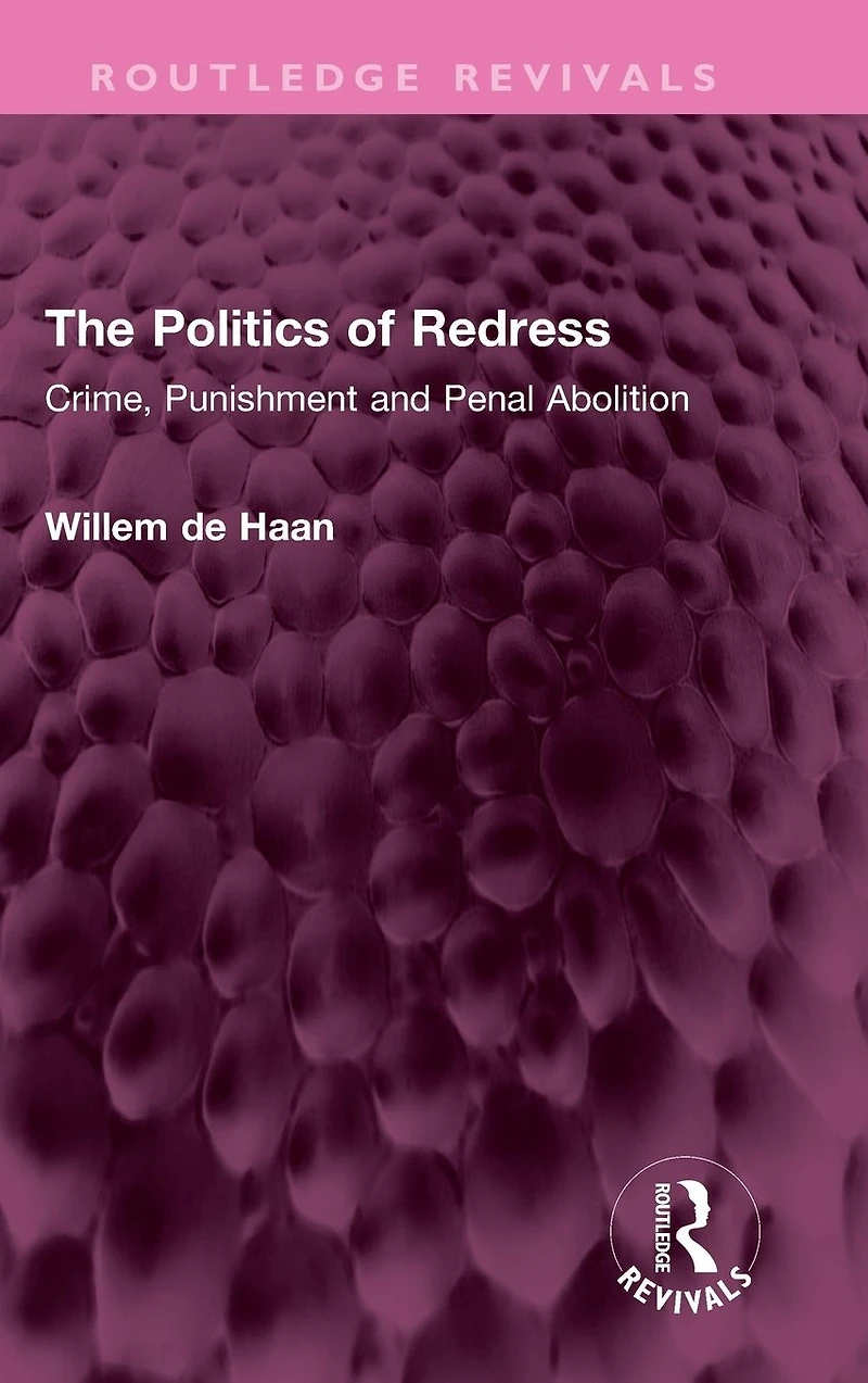 The Politics of Redress: Crime, Punishment and Penal Abolition